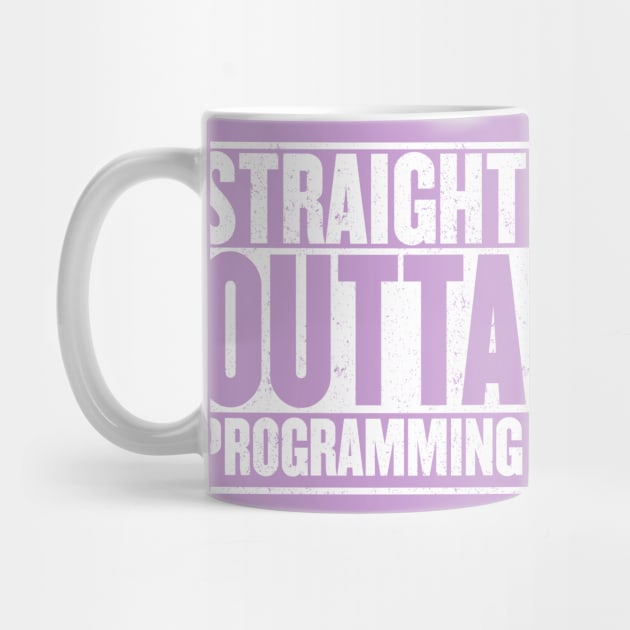 Straight Outta Programming for Programmers and Geeks by mangobanana